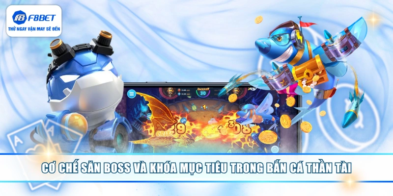 Cơ chế săn boss và khóa mục tiêu trong bắn cá thần tài 